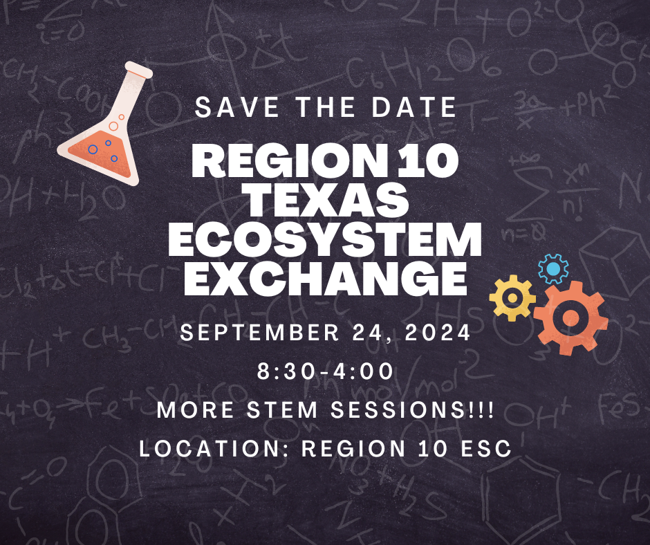 Region 10 Texas EcosySTEM Exchange. Sept 24, 2024. 8:30 am - 4:00 pm. More STEM sessions! Location is Region 10 ESC