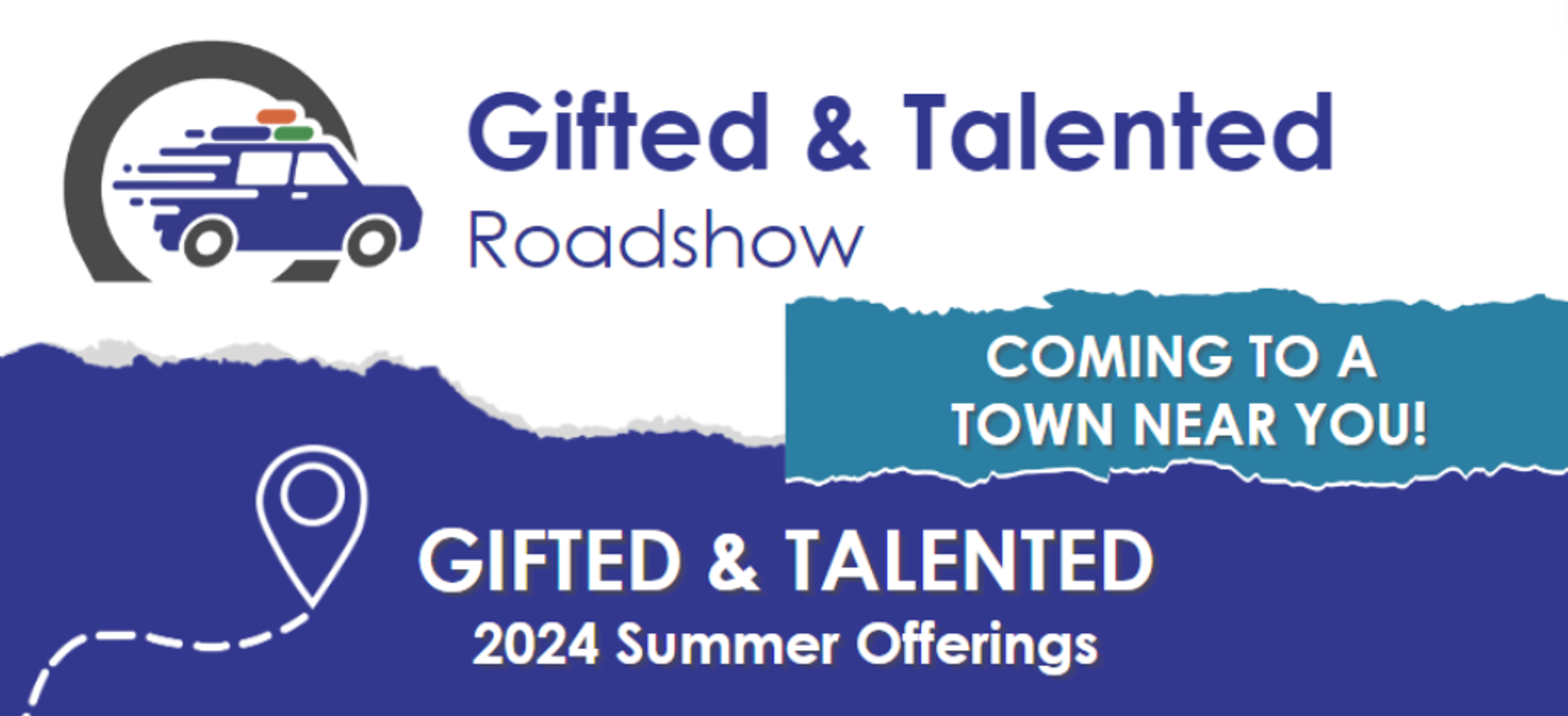 Gifted and Talented Roadshow 2024 Summer Offerings - Coming to a town near you!